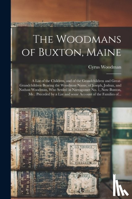 Woodman, Cyrus 1814-1889 - The Woodmans of Buxton, Maine
