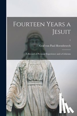 Hoensbroech, Paul Graf Von - Fourteen Years a Jesuit