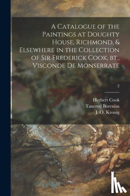 Cook, Herbert, Borenius, Tancred 1885-1948 - A Catalogue of the Paintings at Doughty House, Richmond, & Elsewhere in the Collection of Sir Frederick Cook, Bt., Visconde De Monserrate; 2