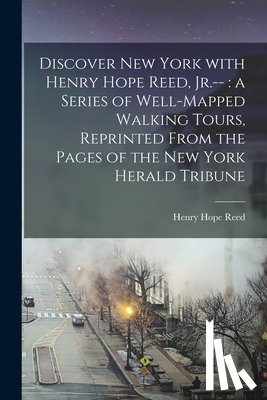 Reed, Henry Hope - Discover New York With Henry Hope Reed, Jr.--
