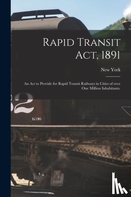 NEW YORK STATE - Rapid Transit Act, 1891