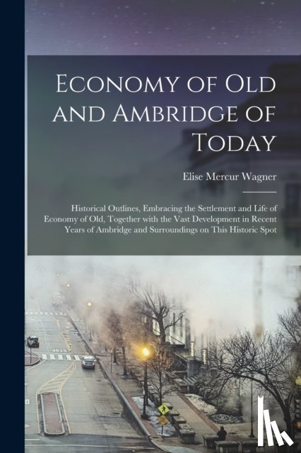 Wagner, Elise Mercur - Economy of Old and Ambridge of Today