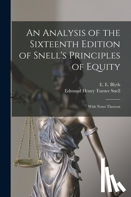 BLYTH, E. E. EDWARD - An Analysis of the Sixteenth Edition of Snell's Principles of Equity