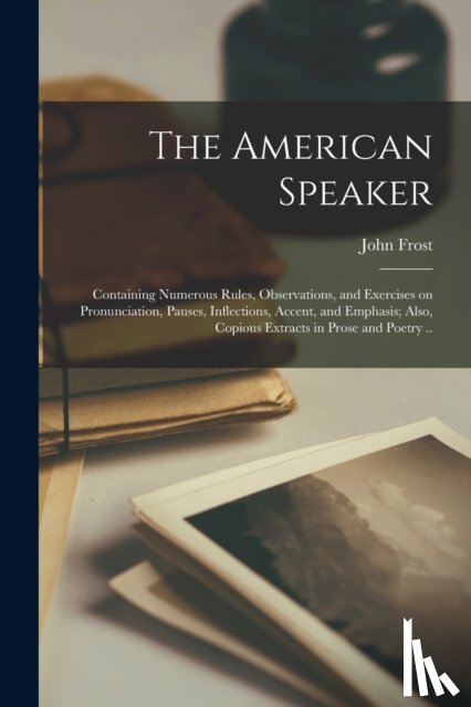 FROST, JOHN - The American Speaker
