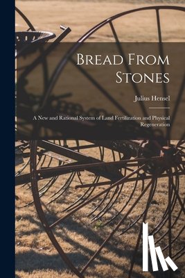Hensel, Julius 1833-1903 - Bread From Stones [microform]