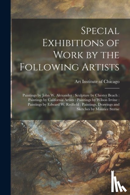 ART INSTITUTE OF CHI - Special Exhibitions of Work by the Following Artists