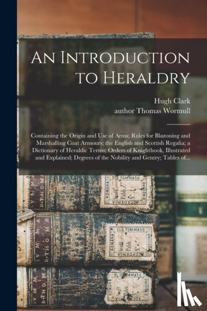 Clark, Hugh - An Introduction to Heraldry