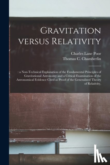 Poor, Charles Lane 1866- - Gravitation Versus Relativity;