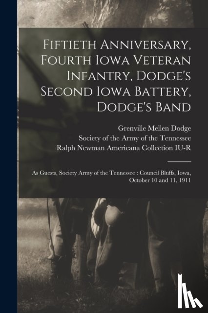 Dodge, Grenville Mellen 1831-1916 - Fiftieth Anniversary, Fourth Iowa Veteran Infantry, Dodge's Second Iowa Battery, Dodge's Band