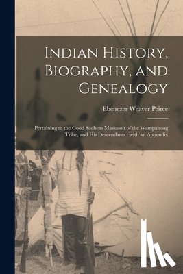 Peirce, Ebenezer Weaver 1822-1903 - Indian History, Biography, and Genealogy