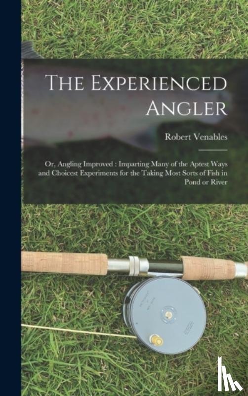 VENABLES, ROBERT - The Experienced Angler