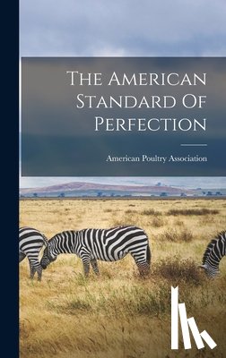Association, American Poultry - The American Standard Of Perfection