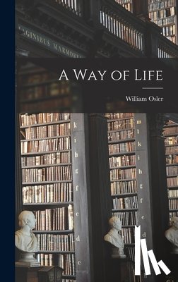 Osler, Sir William - A Way of Life