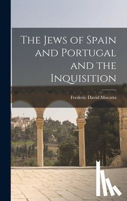Mocatta, Frederic David - The Jews of Spain and Portugal and the Inquisition