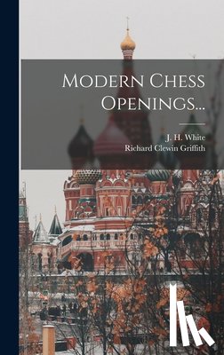 Griffith, Richard Clewin - Modern Chess Openings...