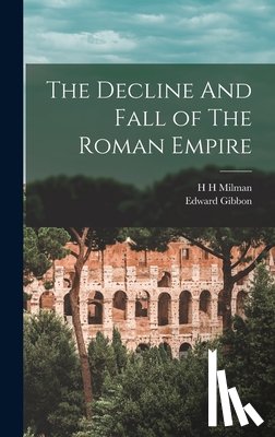 Gibbon, Edward - The Decline And Fall of The Roman Empire