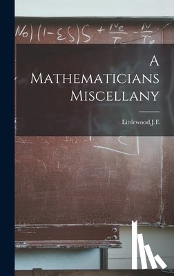 Littlewood, Je - A Mathematicians Miscellany