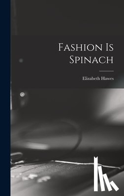 Hawes, Elizabeth - Fashion is Spinach