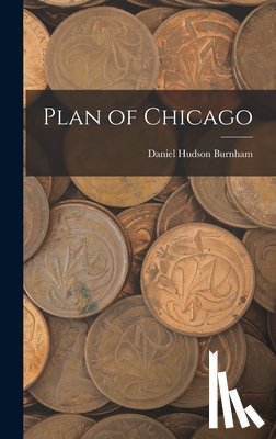 Burnham, Daniel Hudson - Plan of Chicago