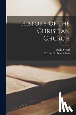 Schaff, Philip - History of the Christian Church