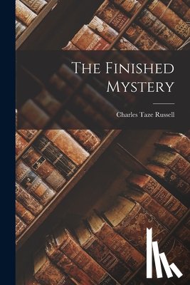 Russell, Charles Taze - The Finished Mystery