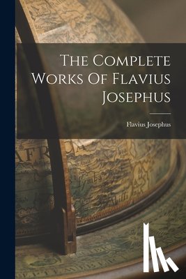 Josephus, Flavius - The Complete Works Of Flavius Josephus