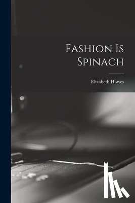 Hawes, Elizabeth - Fashion is Spinach