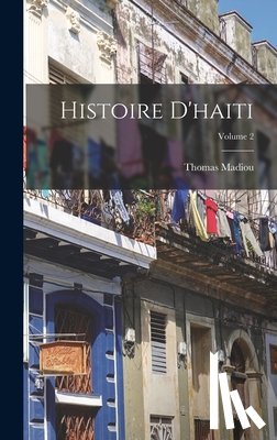 Madiou, Thomas - Histoire D'haiti; Volume 2