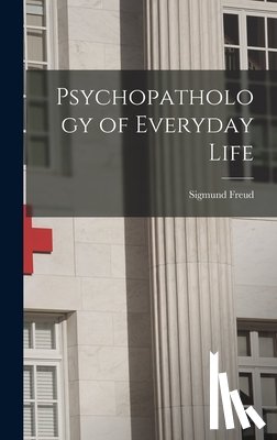Freud, Sigmund - Psychopathology of Everyday Life