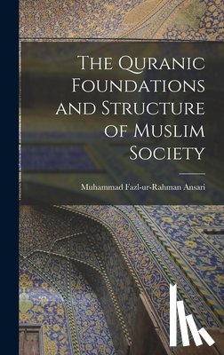 Ansari, Muhammad Fazl-Ur-Rahman - The Quranic Foundations and Structure of Muslim Society