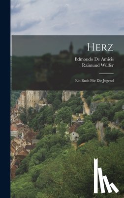 de Amicis, Edmondo, Wülfer, Raimund - de Amicis, E: Herz