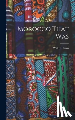 Harris, Walter - Morocco That Was