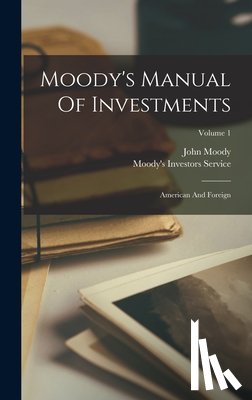 Moody, John - Moody's Manual Of Investments