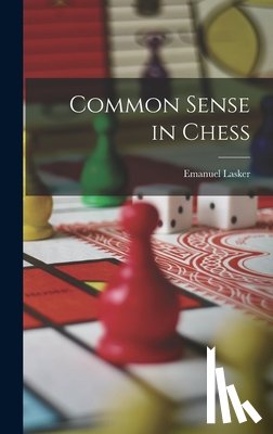 Lasker, Emanuel - Common Sense in Chess