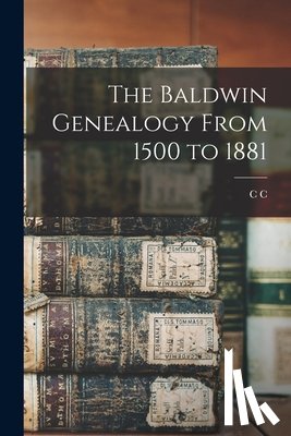 Baldwin, Charles Candee - The Baldwin Genealogy From 1500 to 1881