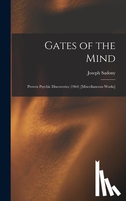 Sadony, Joseph - Gates of the Mind: Proven Psychic Discoveries (1964) [Miscellaneous Works]