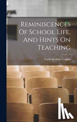 Coppin, Fanny Jackson - Reminiscences Of School Life, And Hints On Teaching