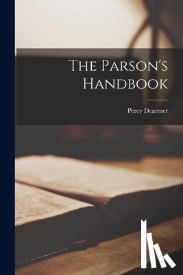 Dearmer, Percy - The Parson's Handbook