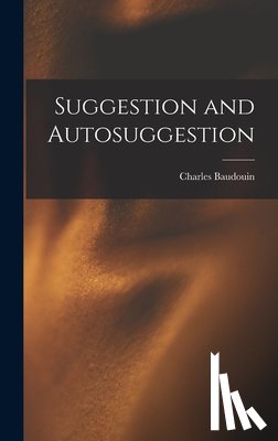 Baudouin, Charles - Suggestion and Autosuggestion