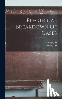 M, Meek J. - Electrical Breakdown Of Gases