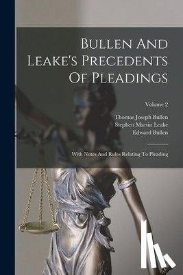 Bullen, Edward - Bullen And Leake's Precedents Of Pleadings: With Notes And Rules Relating To Pleading; Volume 2