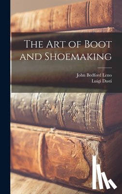Dasti, Luigi - The Art of Boot and Shoemaking