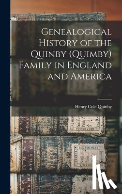 Quinby, Henry Cole - Genealogical History of the Quinby (Quimby) Family in England and America