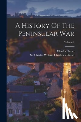 Oman, Charles - A History Of The Peninsular War; Volume 1