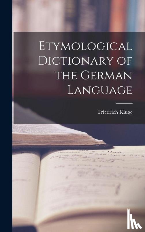 Kluge, Friedrich - Kluge, F: Etymological Dictionary of the German Language
