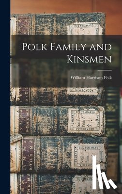 Polk, William Harrison - Polk Family and Kinsmen