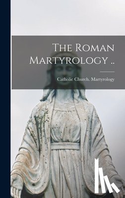 Catholic Church Martyrology - The Roman Martyrology ..