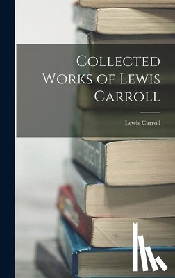 Carroll, Lewis - Collected Works of Lewis Carroll