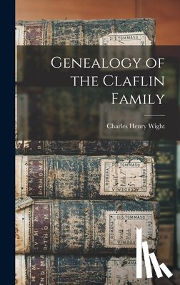 Wight, Charles Henry - Genealogy of the Claflin Family