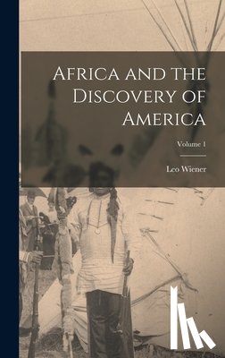 Wiener, Leo - Africa and the Discovery of America; Volume 1